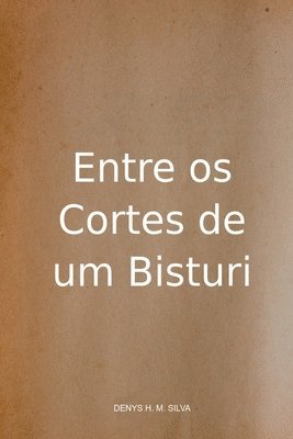 bokomslag Entre Os Cortes De Um Bisturi