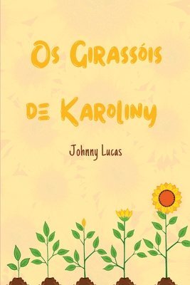 Os Girassois De Karoliny 1