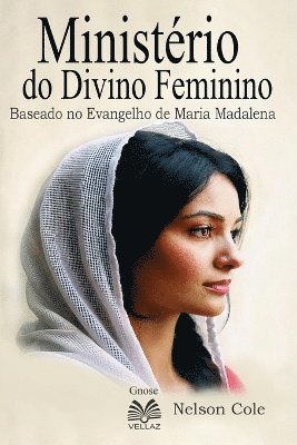 Nelson Cole Cole, Luiz Santos - Ministério do Divino Feminino - Baseado no Evangelho de Maria Madalena, Häftad