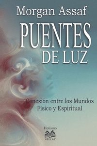 bokomslag Puentes de Luz - Conexin entre los Mundos Fsico y Espiritual