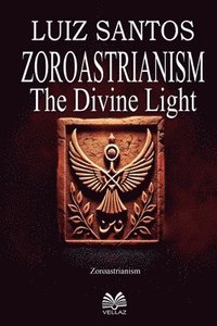 bokomslag Zoroastrianism - The Divine Light