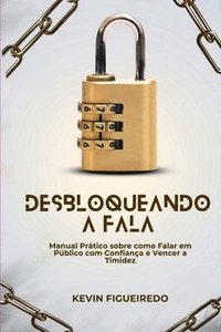 bokomslag Desbloqueando A Fala - Manual Prtico Sobre Como Falar Em P