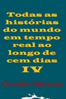 Todas As Histórias Do Mundo Em Tempo Real Ao Longo De Cem D