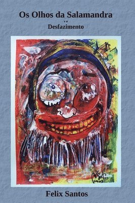 Felix C G Santos, Felix C. G. Santos - Os Olhos da Salamandra e o Desfazimento, Häftad