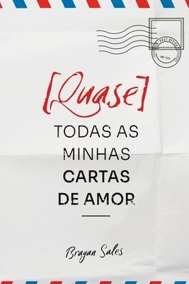 bokomslag [quase] Todas As Minhas Cartas De Amor