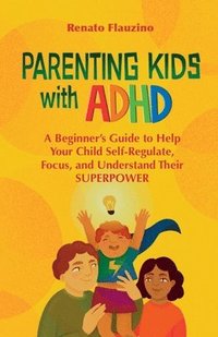 bokomslag Parenting Kids With ADHD