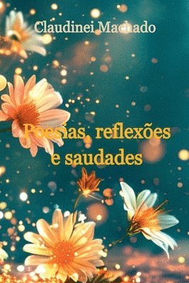 bokomslag Poesias, Reflexões E Saudades
