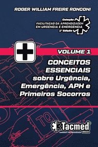 bokomslag VOLUME 1 - CONCEITOS ESSENCIAIS sobre Urgncia, Emergncia, APH e Primeiros Socorros