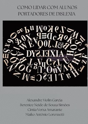 Alexandre Violin Garcia, Berenice Neide de Souza Simões, Cíntia Verza Amarante, berenice Neide De Souza Simões, berenice Neide de Souza Simões - Como Lidar Com Alunos Portadores De Dislexia, Häftad
