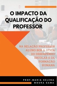 bokomslag O Impacto Da Qualificao Do Professor Na Relao Professor