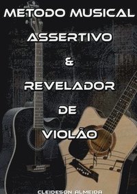 bokomslag Método Musical Assertivo & Revelador De Violão
