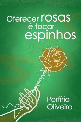 bokomslag Oferecer Rosas  Tocar Espinhos