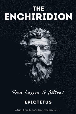 Sam Nusselt, Epictetus, SAM NUSSELT, EPICTETUS - ENCHIRIDION - From Lesson To Action!, Häftad