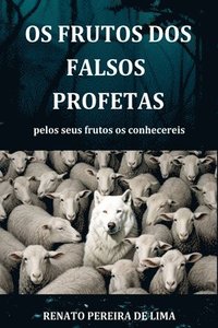 bokomslag Os Frutos Dos Falsos Profetas