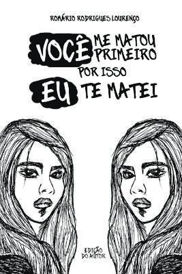 Voc Me Matou Primeiro, Por Isso Eu Te Matei 1