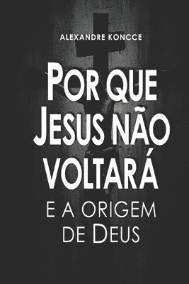 Por Que Jesus No Voltar E a Origem de Deus 1