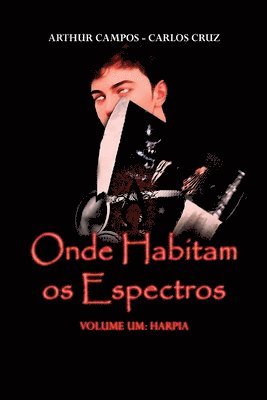 Onde Habitam Os Espectros - Volume Um 1