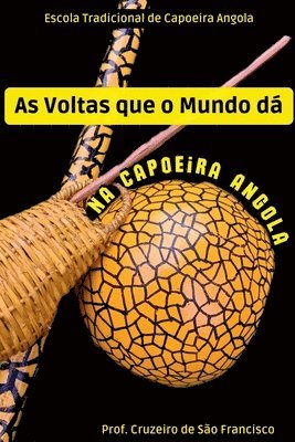 As Voltas Que O Mundo D Na Capoeira Angola 1