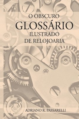 bokomslag O Obscuro Glossário Ilustrado De Relojoaria
