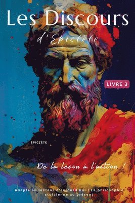 bokomslag Les Discours d'Épictète (Livre 3) - De la leçon à l'action !