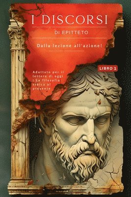 bokomslag I discorsi di Epitteto (Libro 1) - Dalla lezione all'azione!