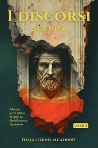 bokomslag I discorsi di Epitteto (Libro 3) - Dalla lezione all'azione!