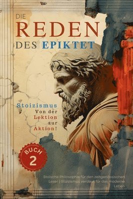 Die Reden des Epiktet (Buch 2) - Stoizismus Von der Lektion zur Aktion! 1