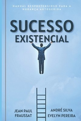 bokomslag Sucesso Existencial: Manual Despretensioso para a Mudança Autogerida