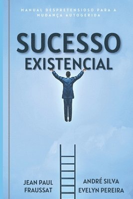 Evelyn Pereira, Jean Paul Fraussat - Sucesso Existencial: Manual Despretensioso para a Mudança Autogerida, Häftad. Tillgänglighet: Lägg i varukorg