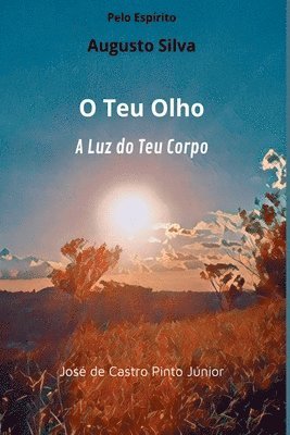 O Teu Olho, A Luz Do Teu Corpo 1