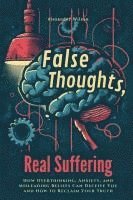 False Thoughts, Real Suffering 1