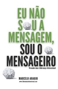 bokomslag Eu não sou a mensagem, sou o mensageiro