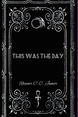 Rosenir Cirilo Da Cruz Junior - This Was The Day, Häftad