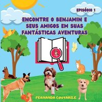 bokomslag Encontre O Benjamin E Seus Amigos Em Suas Fantásticas Avent