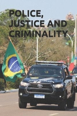 bokomslag Police, Justice and Criminality