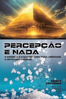 Percepção E NADA: A essência é o querer como pura liberdade - A ontologia possível 1