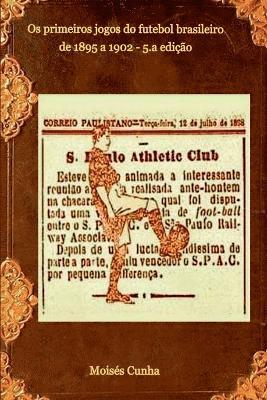 Cunha Moisés, Cunha, Moisés - Os Primeiros Jogos Do Futebol Brasileiro, Häftad