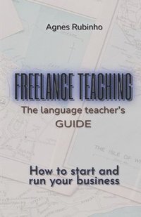 bokomslag Freelance Teaching - The Language Teacher's Guide