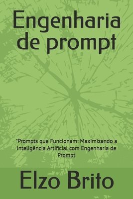 bokomslag engenharia de prompt: 'Prompts que Funcionam: Maximizando a Inteligência Artificial com Engenharia de Prompt