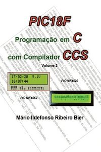 bokomslag Pic 18f Programação Em C Com Compilador Ccs - Volume 2