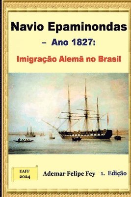 Navio Epaminondas - Ano 1827: Imigra o Alem No Brasil 1