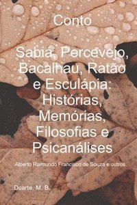 bokomslag Conto: Sabiá, Percevejo, Bacalhau, Ratão e Esculápia: Histórias, Memórias, Filosofias e Psicanálises: Alberto Raimundo Francisco de Souza e outros...