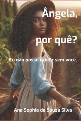 ngela, por qu? Eu no posso existir sem voc. 1