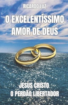 O Excelentíssimo Amor de Deus