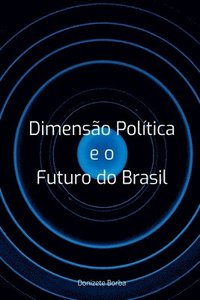 bokomslag Dimens o Pol tica E O Futuro Do Brasil