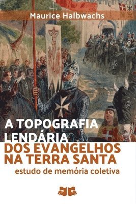 Maurice Halbwachs - Topografia Lendária Dos Evangelhos Na Terra Santa, Häftad