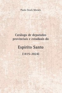 bokomslag Catálogo De Deputados Provinciais E Estaduais Do Espírito S