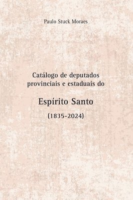 bokomslag Catálogo De Deputados Provinciais E Estaduais Do Espírito S