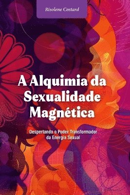 bokomslag A Alquimia da Sexualidade Magntica