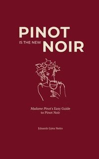 bokomslag Pinot is the New Noir